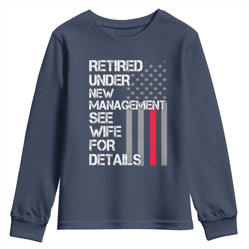 Retirement Gifts For Men Youth Sweatshirt Retired Under New Management See Wife Retired Dad TS10 Navy Print Your Wear
