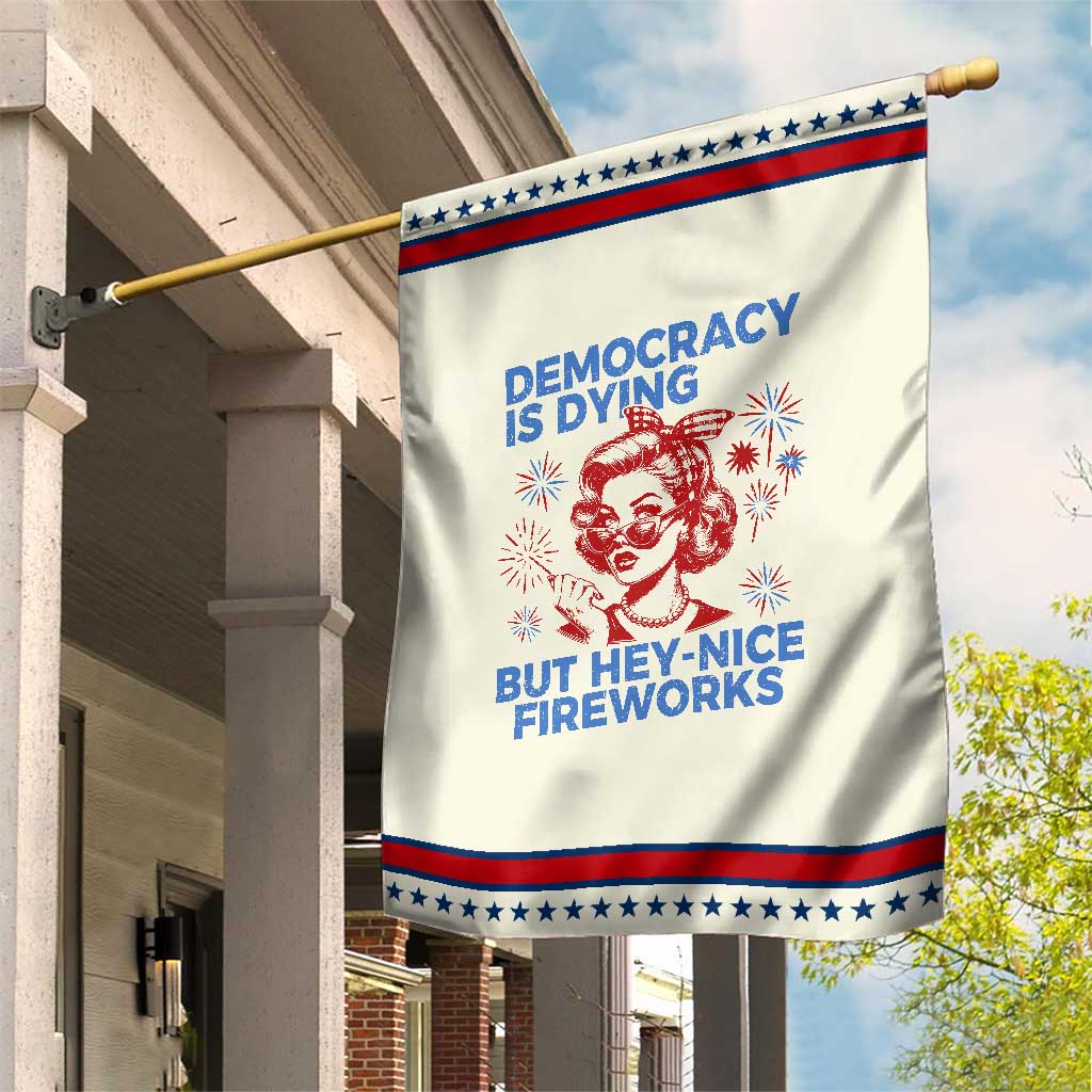 Funny Democracy Is Dying But Hey Nice Fireworks 4th Of July Garden Flag TS10 Modern Beige Red Print Your Wear