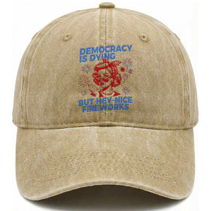 Funny Democracy Is Dying But Hey Nice Fireworks 4th Of July Washed Cotton Baseball Cap TS10 Washed Cap Universal Fit Khaki Print Your Wear