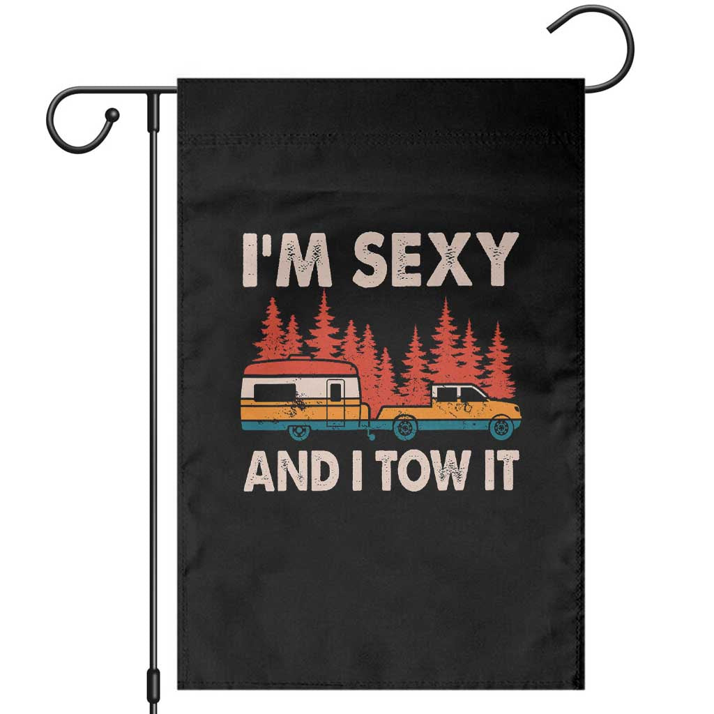 Funny Camping RV Garden Flag Im Sexy And I Tow It Vintage Camper Truck TS10 Black Print Your Wear