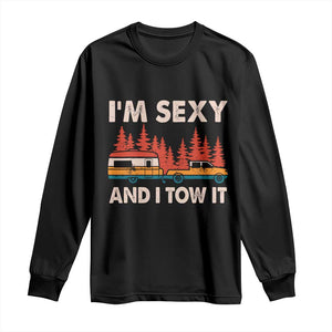 Funny Camping RV Long Sleeve Shirt Im Sexy And I Tow It Vintage Camper Truck TS10 Black Print Your Wear
