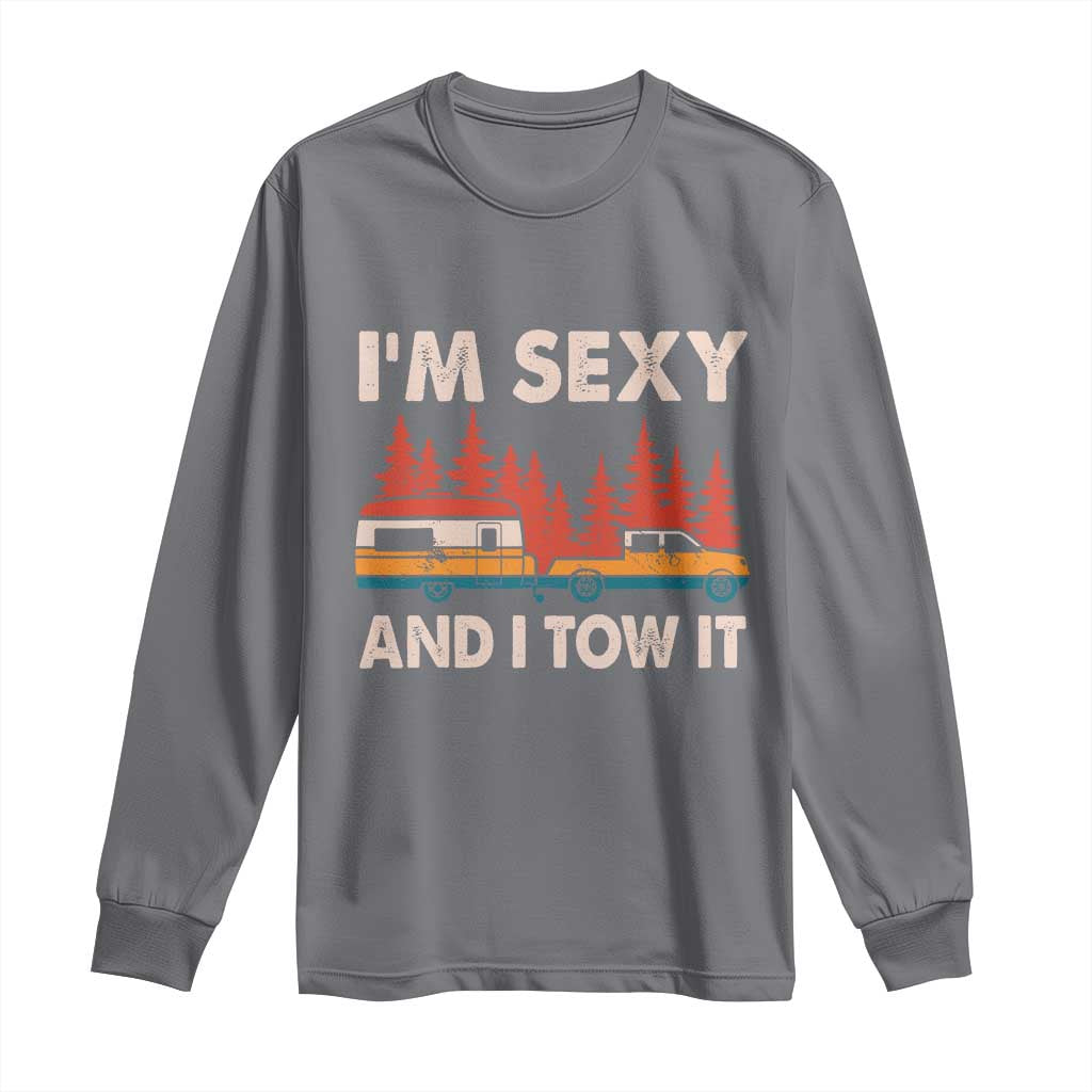 Funny Camping RV Long Sleeve Shirt Im Sexy And I Tow It Vintage Camper Truck TS10 Charcoal Print Your Wear