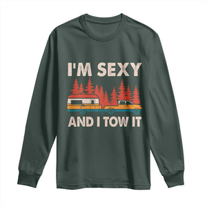 Funny Camping RV Long Sleeve Shirt Im Sexy And I Tow It Vintage Camper Truck TS10 Dark Forest Green Print Your Wear