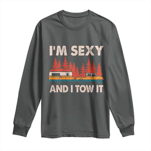 Funny Camping RV Long Sleeve Shirt Im Sexy And I Tow It Vintage Camper Truck TS10 Dark Heather Print Your Wear