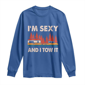 Funny Camping RV Long Sleeve Shirt Im Sexy And I Tow It Vintage Camper Truck TS10 Royal Blue Print Your Wear