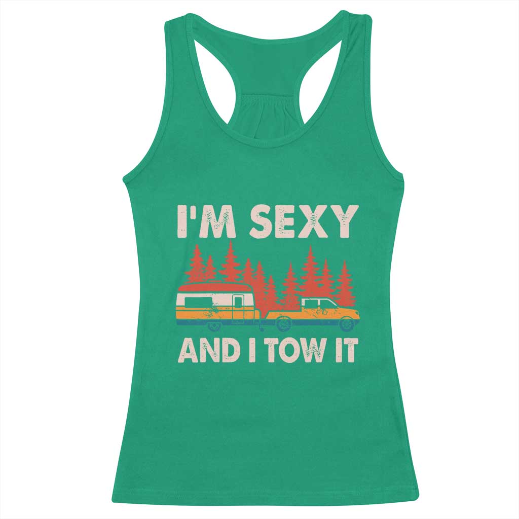 Funny Camping RV Racerback Tank Top Im Sexy And I Tow It Vintage Camper Truck TS10 Irish Green Print Your Wear