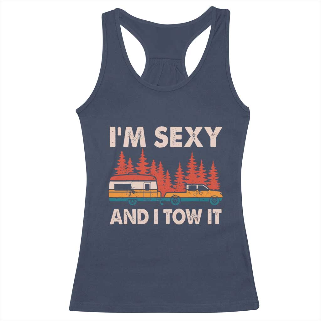 Funny Camping RV Racerback Tank Top Im Sexy And I Tow It Vintage Camper Truck TS10 Navy Print Your Wear