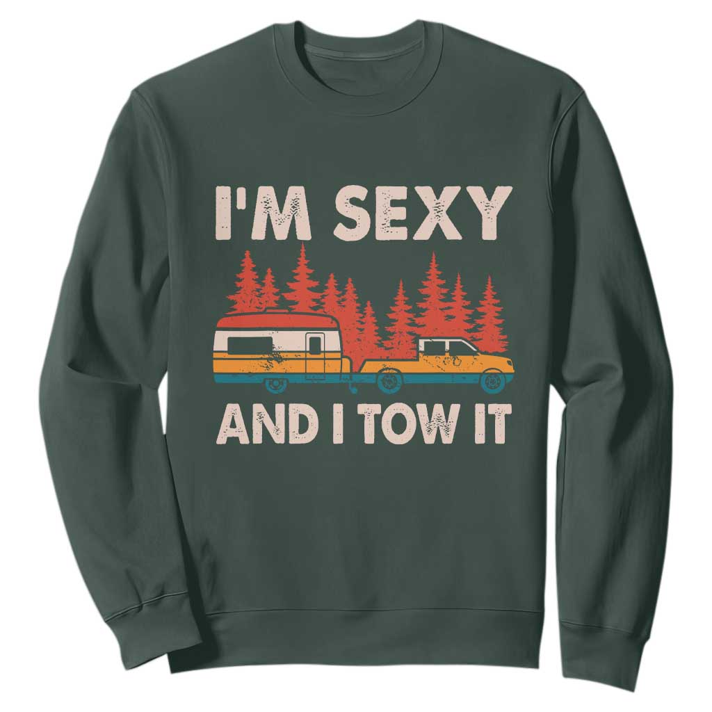 Funny Camping RV Sweatshirt Im Sexy And I Tow It Vintage Camper Truck TS10 Dark Forest Green Print Your Wear
