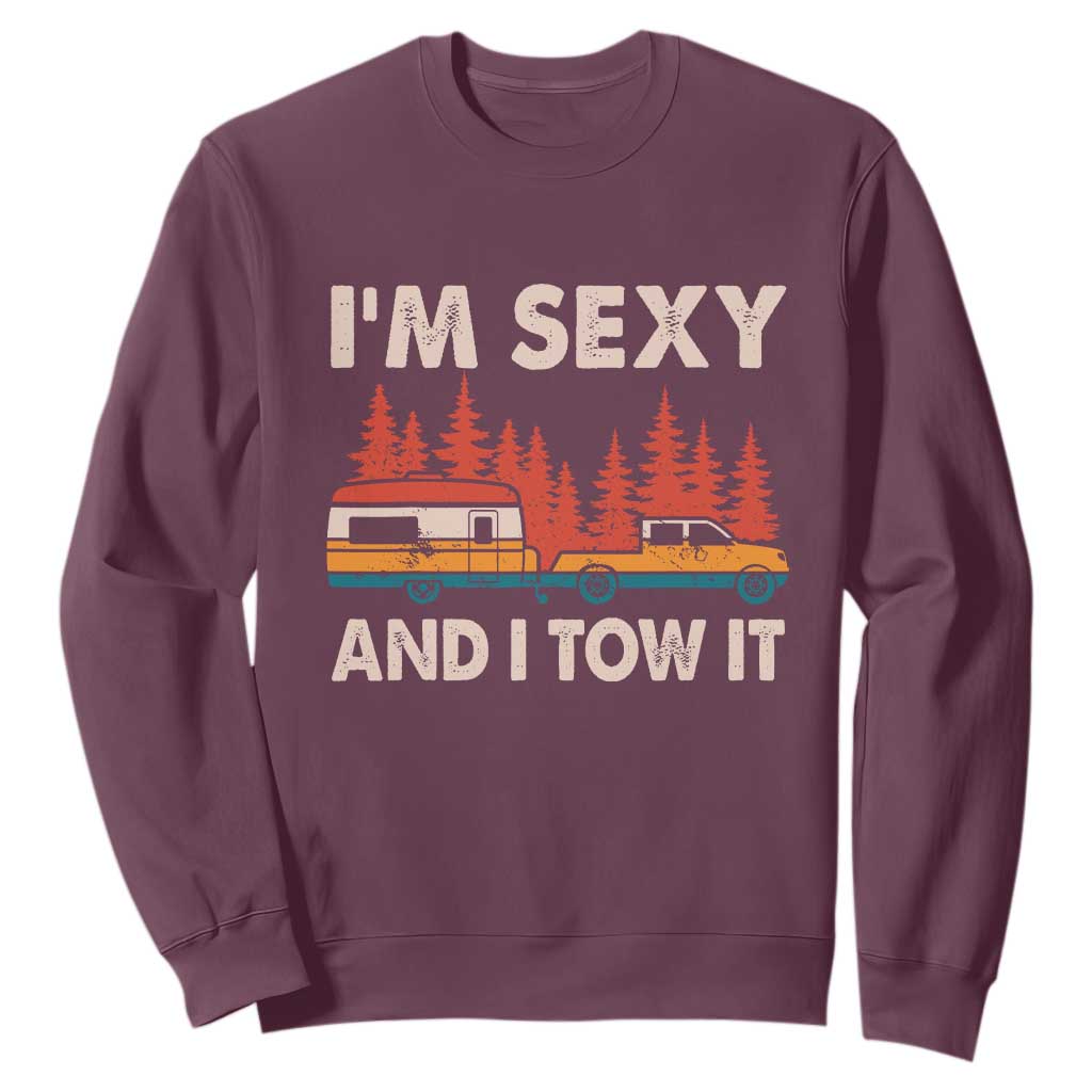 Funny Camping RV Sweatshirt Im Sexy And I Tow It Vintage Camper Truck TS10 Maroon Print Your Wear