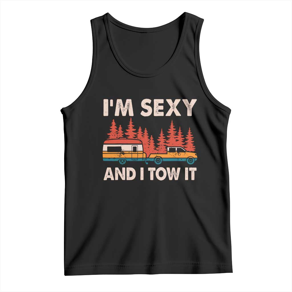 Funny Camping RV Tank Top Im Sexy And I Tow It Vintage Camper Truck TS10 Black Print Your Wear