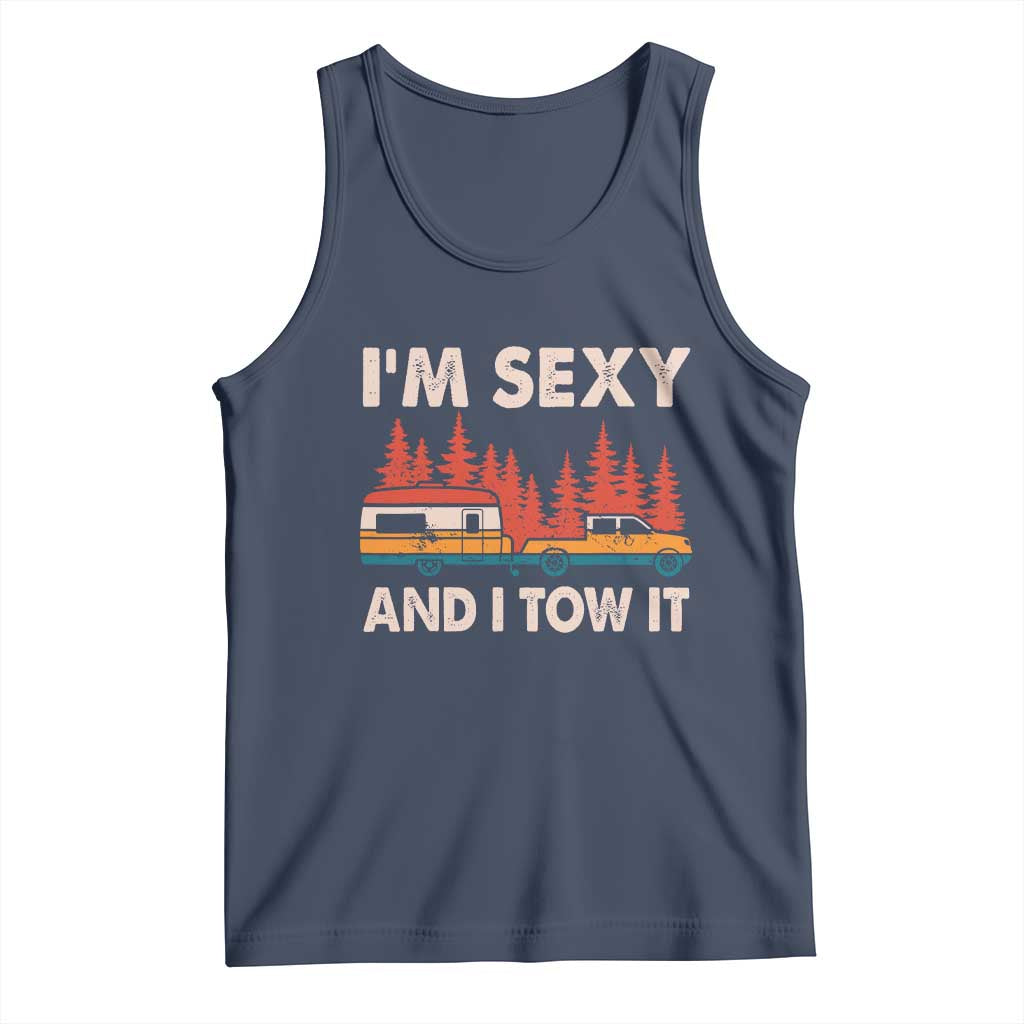 Funny Camping RV Tank Top Im Sexy And I Tow It Vintage Camper Truck TS10 Navy Print Your Wear