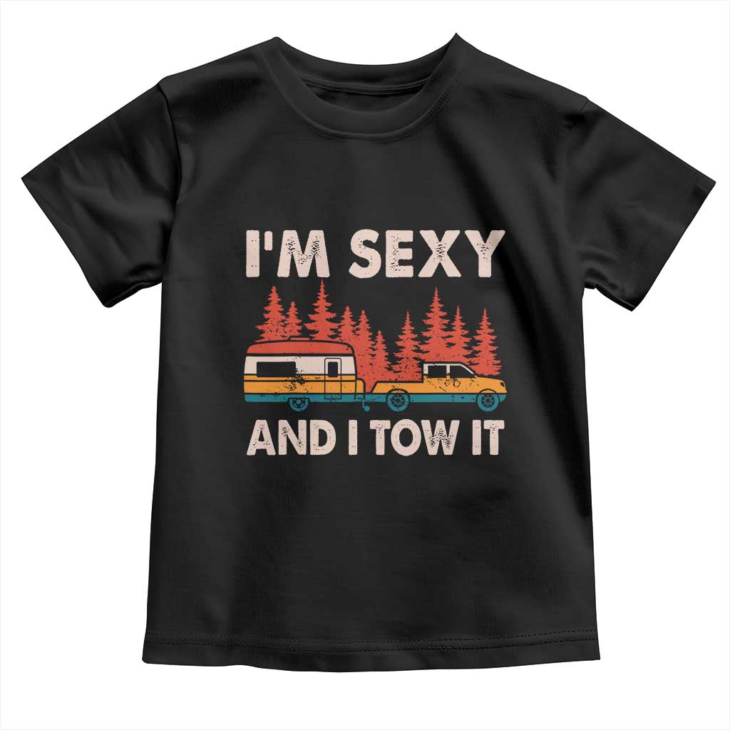 Funny Camping RV Toddler T Shirt Im Sexy And I Tow It Vintage Camper Truck TS10 Black Print Your Wear