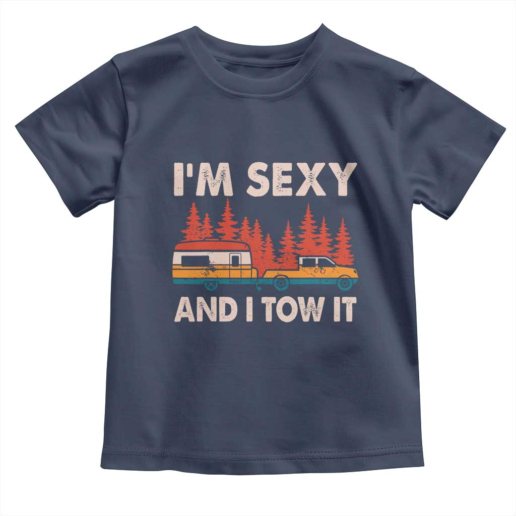 Funny Camping RV Toddler T Shirt Im Sexy And I Tow It Vintage Camper Truck TS10 Navy Print Your Wear