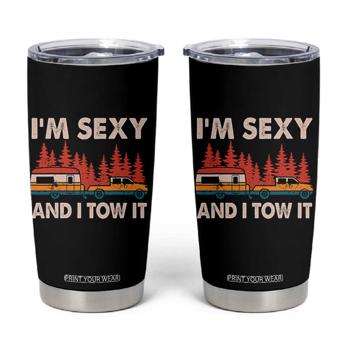 Funny Camping RV Tumbler Cup Im Sexy And I Tow It Vintage Camper Truck TS10 Black Print Your Wear