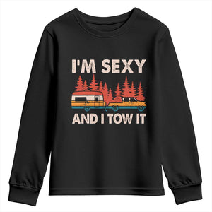 Funny Camping RV Youth Sweatshirt Im Sexy And I Tow It Vintage Camper Truck TS10 Black Print Your Wear
