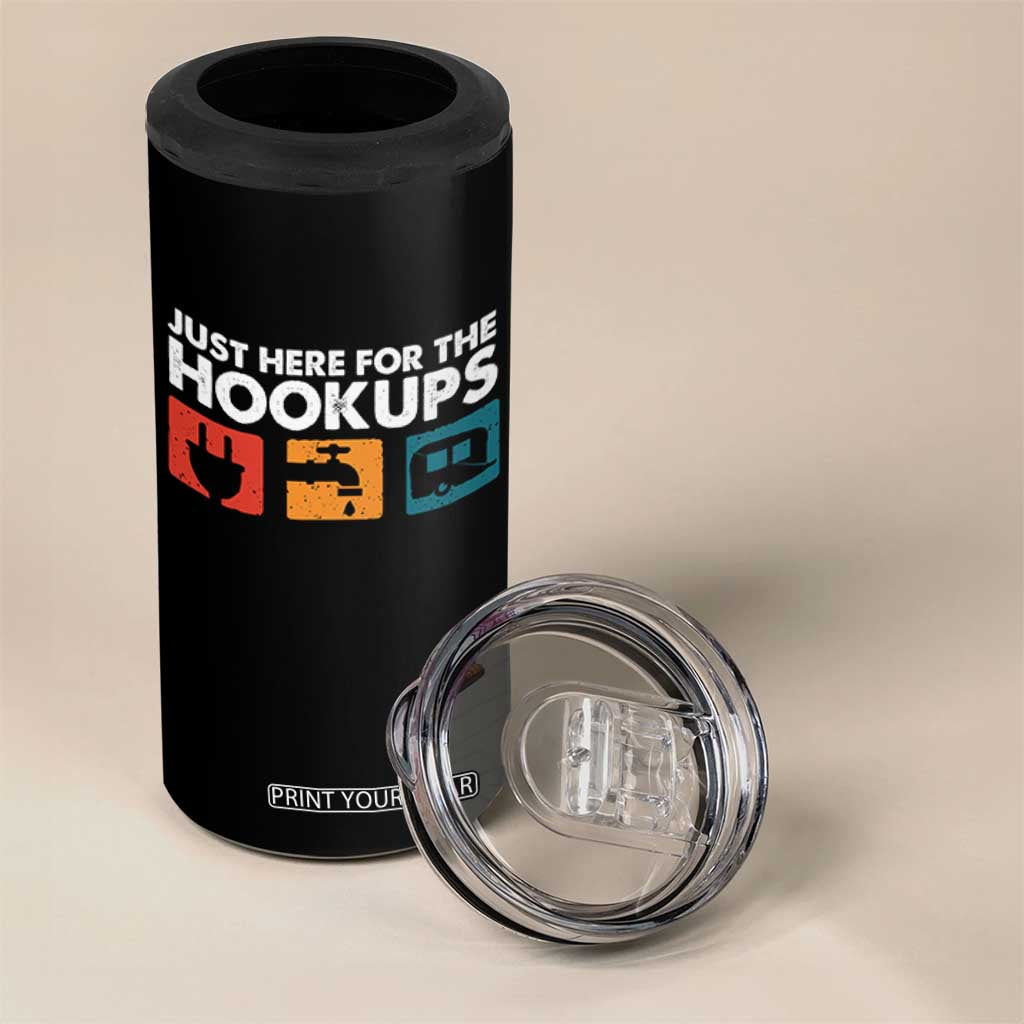 Camping RV 4 in 1 Can Cooler Tumbler Funny Just Here for The Hookups Caravan Motorhome TS10 Print Your Wear