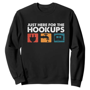 Camping RV Sweatshirt Funny Just Here for The Hookups Caravan Motorhome TS10 Black Print Your Wear