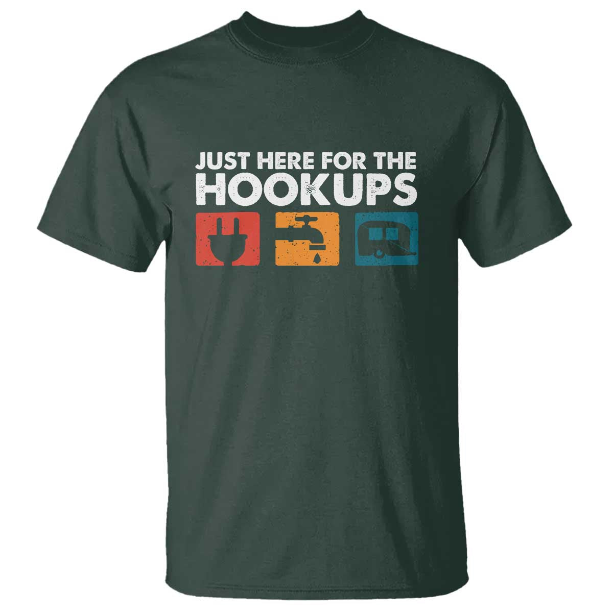 Camping RV T Shirt Funny Just Here for The Hookups Caravan Motorhome TS10 Dark Forest Green Print Your Wear