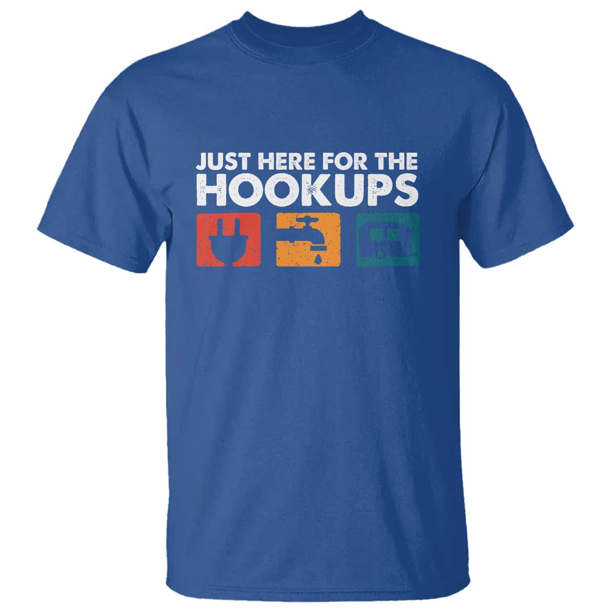 Camping RV T Shirt Funny Just Here for The Hookups Caravan Motorhome TS10 Royal Blue Print Your Wear