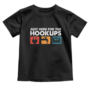 Camping RV Toddler T Shirt Funny Just Here for The Hookups Caravan Motorhome TS10 Black Print Your Wear