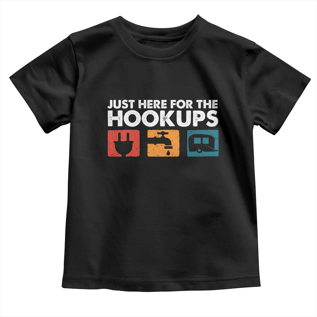 Camping RV Toddler T Shirt Funny Just Here for The Hookups Caravan Motorhome TS10 Black Print Your Wear