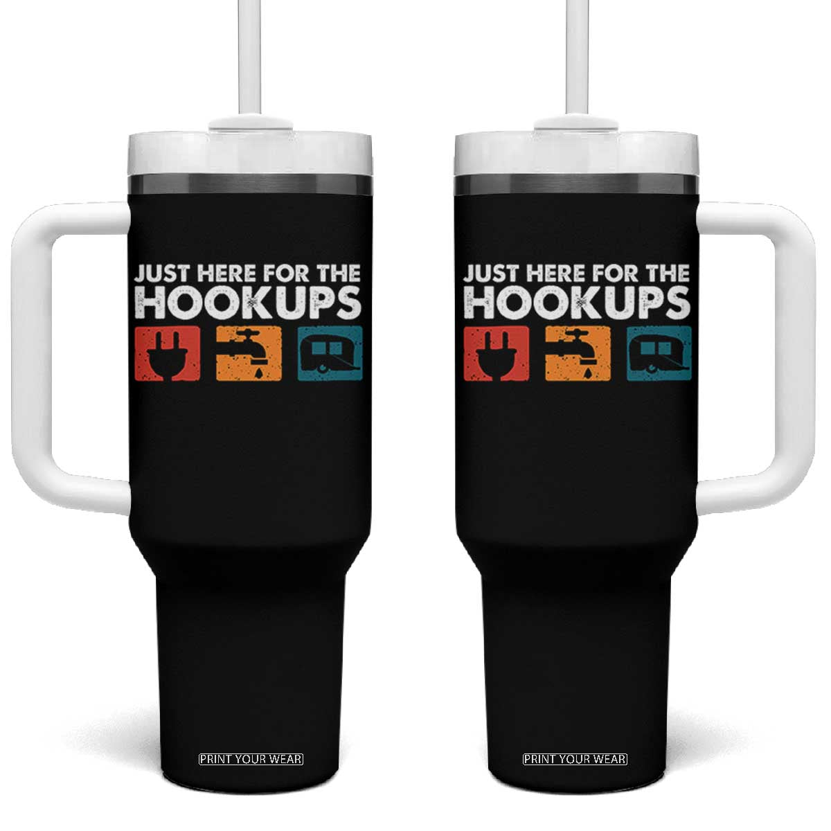 Camping RV Tumbler With Handle Funny Just Here for The Hookups Caravan Motorhome TS10 One Size: 40 oz Black Print Your Wear