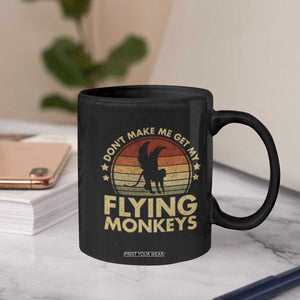 Vintage Retro Dont Make Me Get My Flying Monkeys Coffee Mug TS10 Print Your Wear