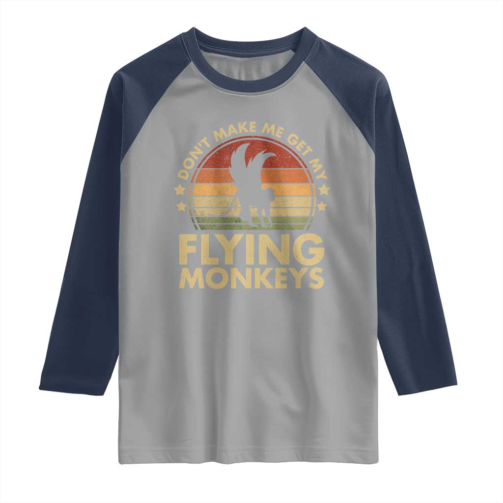 Vintage Retro Dont Make Me Get My Flying Monkeys Raglan Shirt TS10 Sport Gray Navy Print Your Wear
