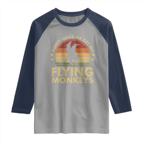Vintage Retro Dont Make Me Get My Flying Monkeys Raglan Shirt TS10 Sport Gray Navy Print Your Wear
