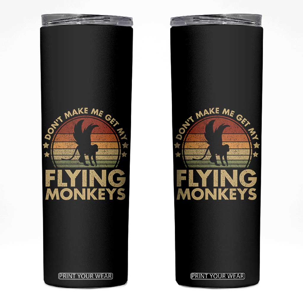 Vintage Retro Dont Make Me Get My Flying Monkeys Skinny Tumbler TS10 Black Print Your Wear