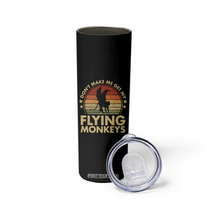 Vintage Retro Dont Make Me Get My Flying Monkeys Skinny Tumbler TS10 Print Your Wear
