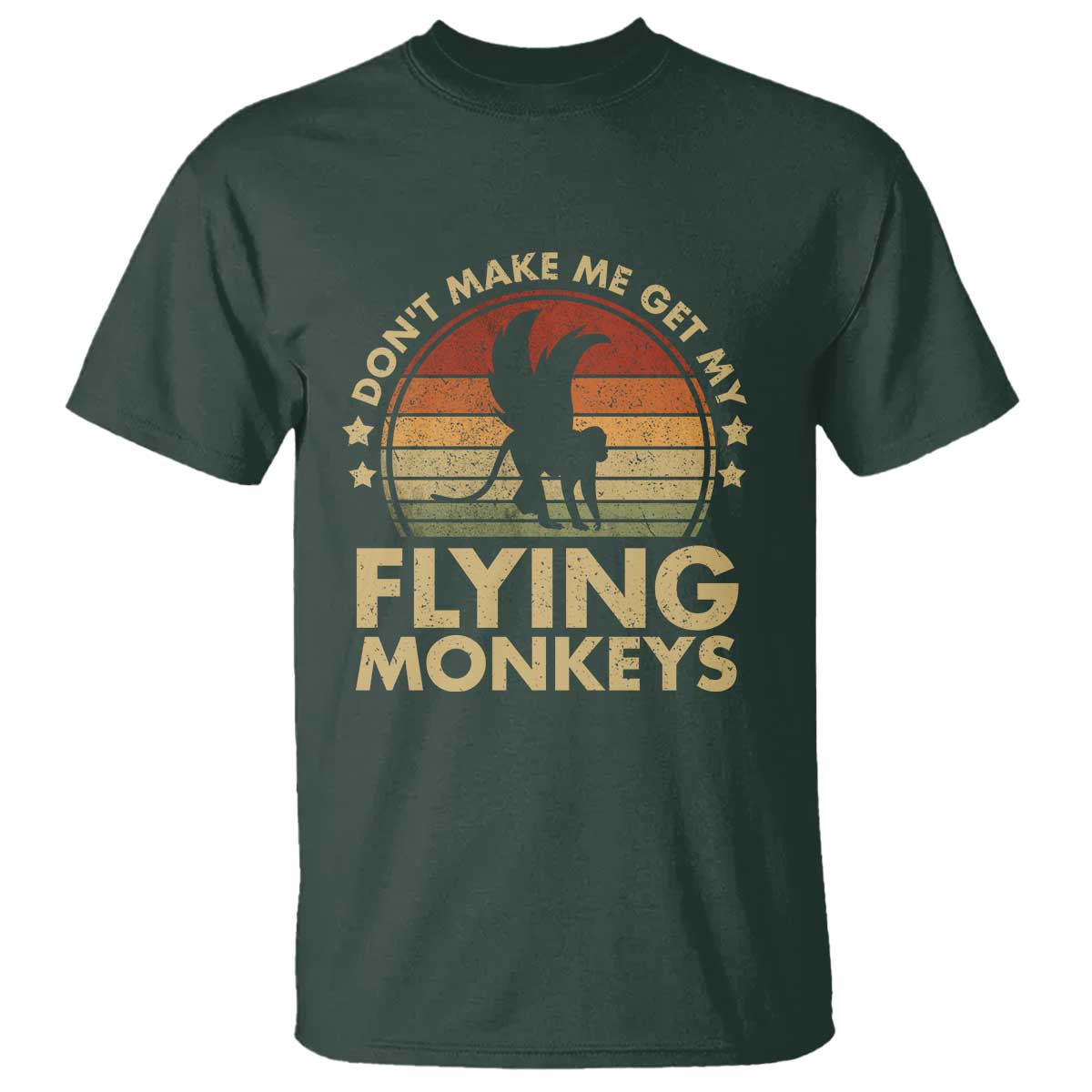 Vintage Retro Dont Make Me Get My Flying Monkeys T Shirt TS10 Dark Forest Green Print Your Wear