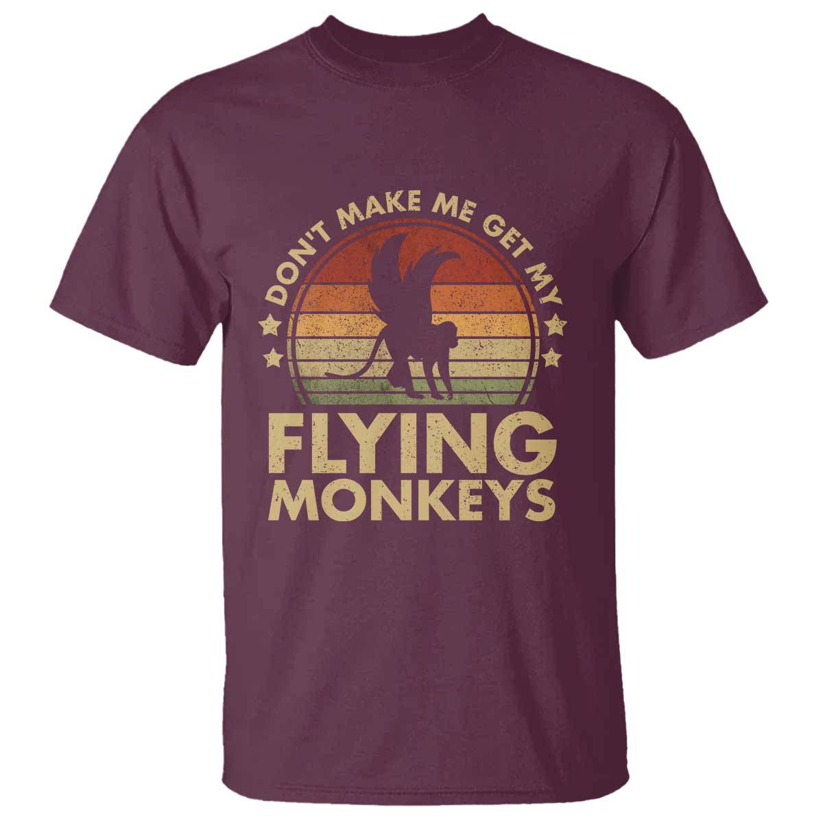 Vintage Retro Dont Make Me Get My Flying Monkeys T Shirt TS10 Maroon Print Your Wear