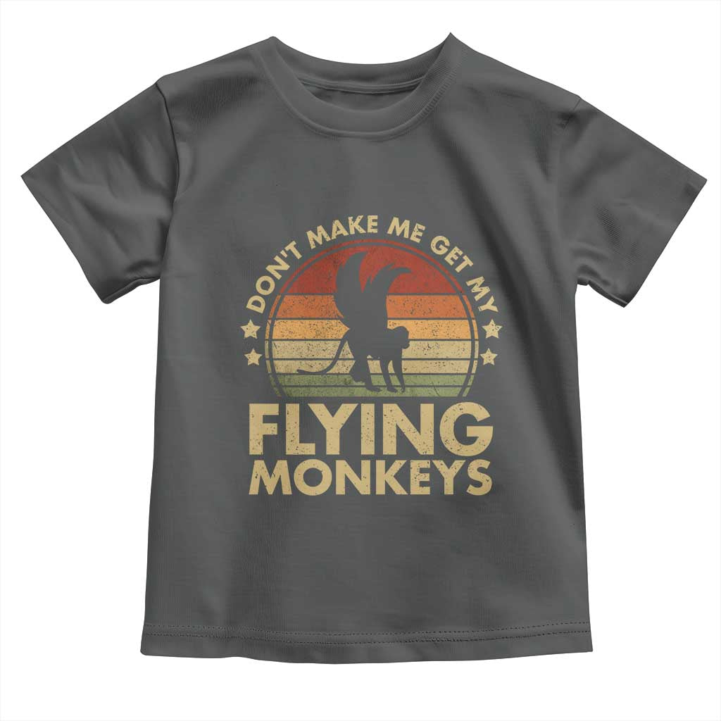 Vintage Retro Dont Make Me Get My Flying Monkeys Toddler T Shirt TS10 Dark Heather Print Your Wear