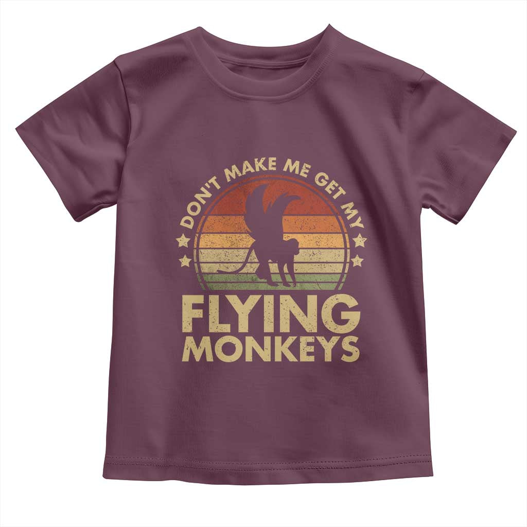Vintage Retro Dont Make Me Get My Flying Monkeys Toddler T Shirt TS10 Maroon Print Your Wear