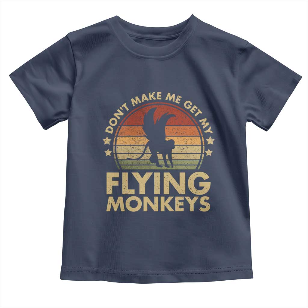 Vintage Retro Dont Make Me Get My Flying Monkeys Toddler T Shirt TS10 Navy Print Your Wear