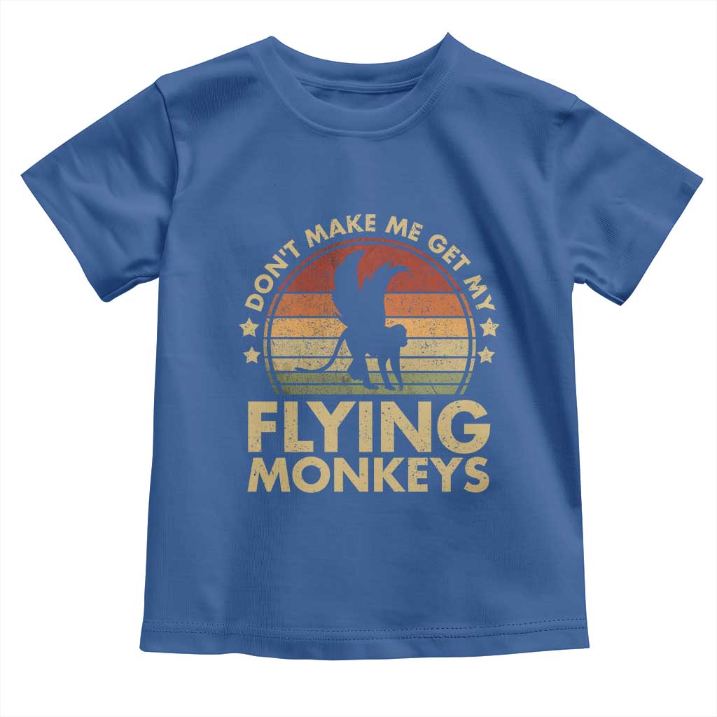 Vintage Retro Dont Make Me Get My Flying Monkeys Toddler T Shirt TS10 Royal Blue Print Your Wear