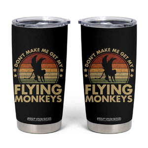 Vintage Retro Dont Make Me Get My Flying Monkeys Tumbler Cup TS10 Black Print Your Wear