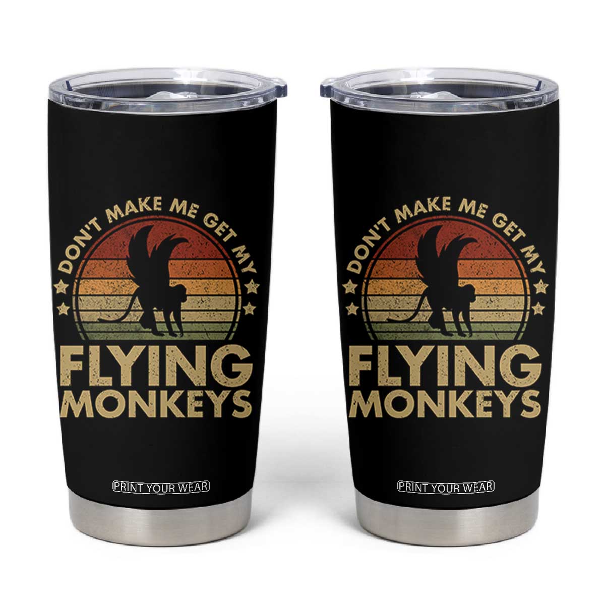 Vintage Retro Dont Make Me Get My Flying Monkeys Tumbler Cup TS10 Black Print Your Wear