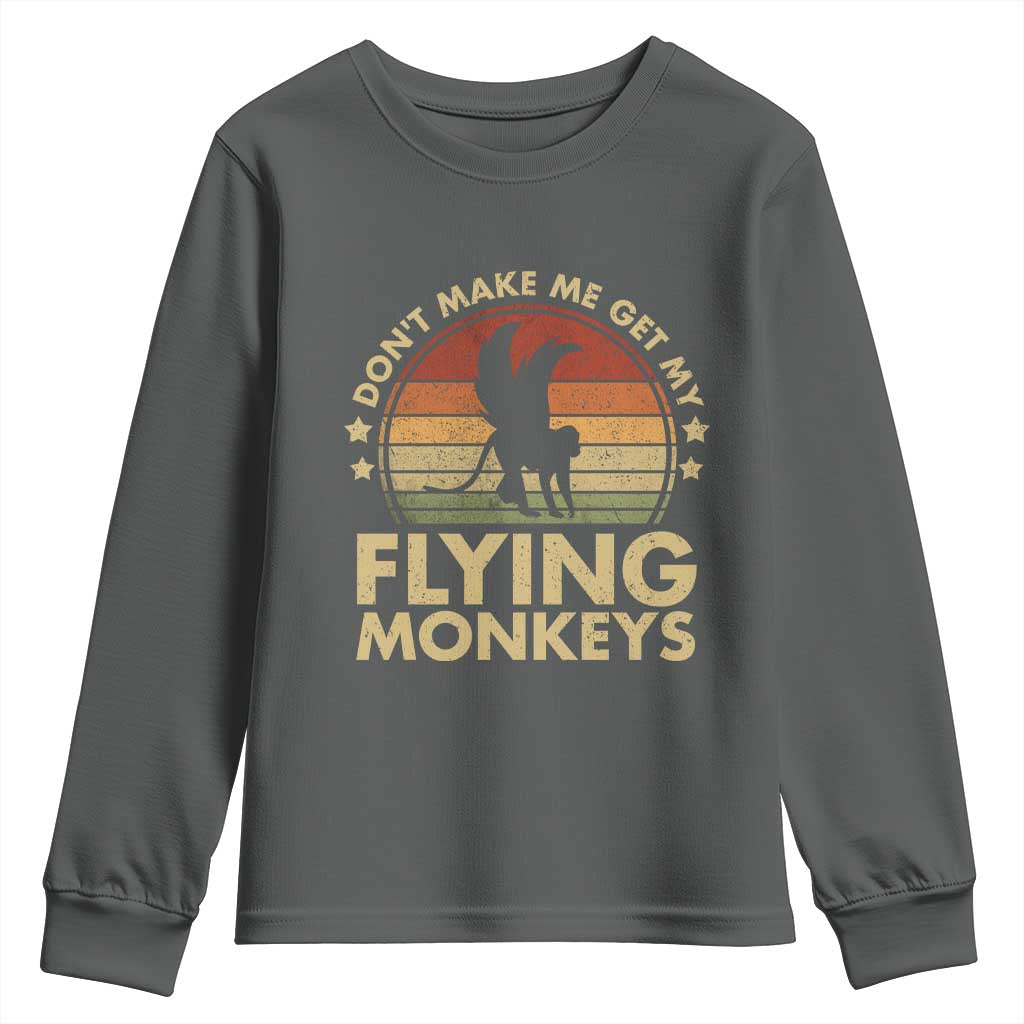 Vintage Retro Dont Make Me Get My Flying Monkeys Youth Sweatshirt TS10 Dark Heather Print Your Wear