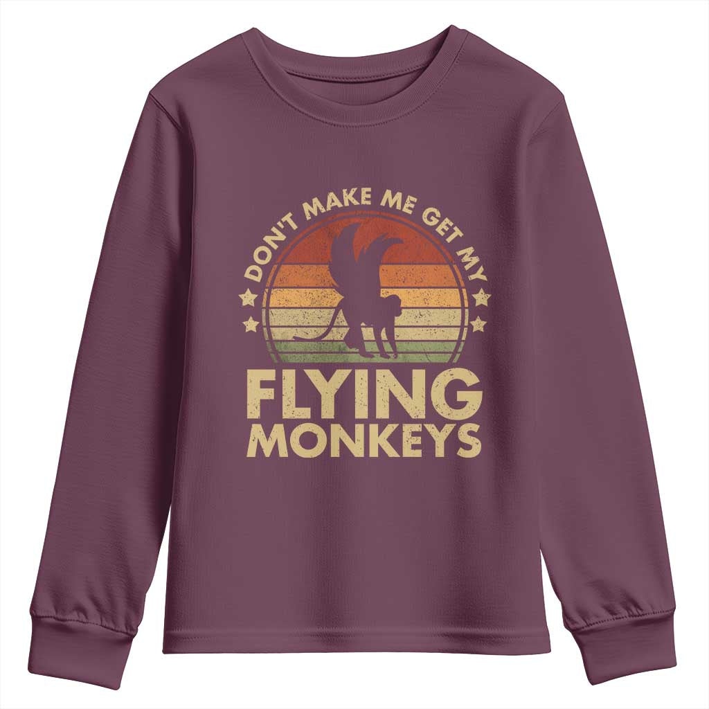 Vintage Retro Dont Make Me Get My Flying Monkeys Youth Sweatshirt TS10 Maroon Print Your Wear