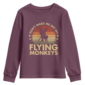 Vintage Retro Dont Make Me Get My Flying Monkeys Youth Sweatshirt TS10 Maroon Print Your Wear