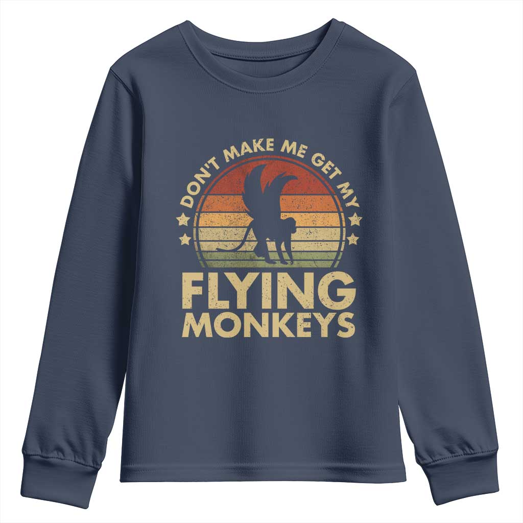 Vintage Retro Dont Make Me Get My Flying Monkeys Youth Sweatshirt TS10 Navy Print Your Wear