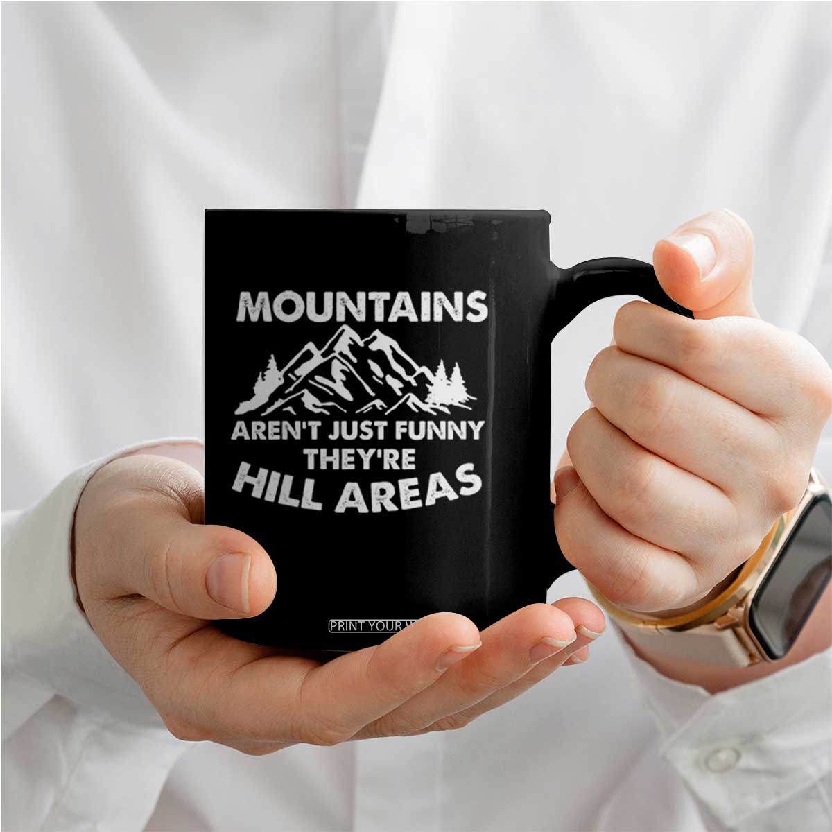 Mountains Arent Funny Theyre Hill Areas Coffee Mug Mountain Hiking Word Pun Dad Jokes TS10 Print Your Wear