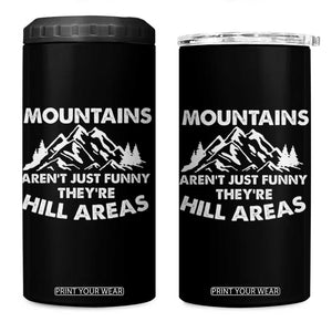Mountains Arent Funny Theyre Hill Areas 4 in 1 Can Cooler Tumbler Mountain Hiking Word Pun Dad Jokes TS10 One Size: 16 oz Black Print Your Wear