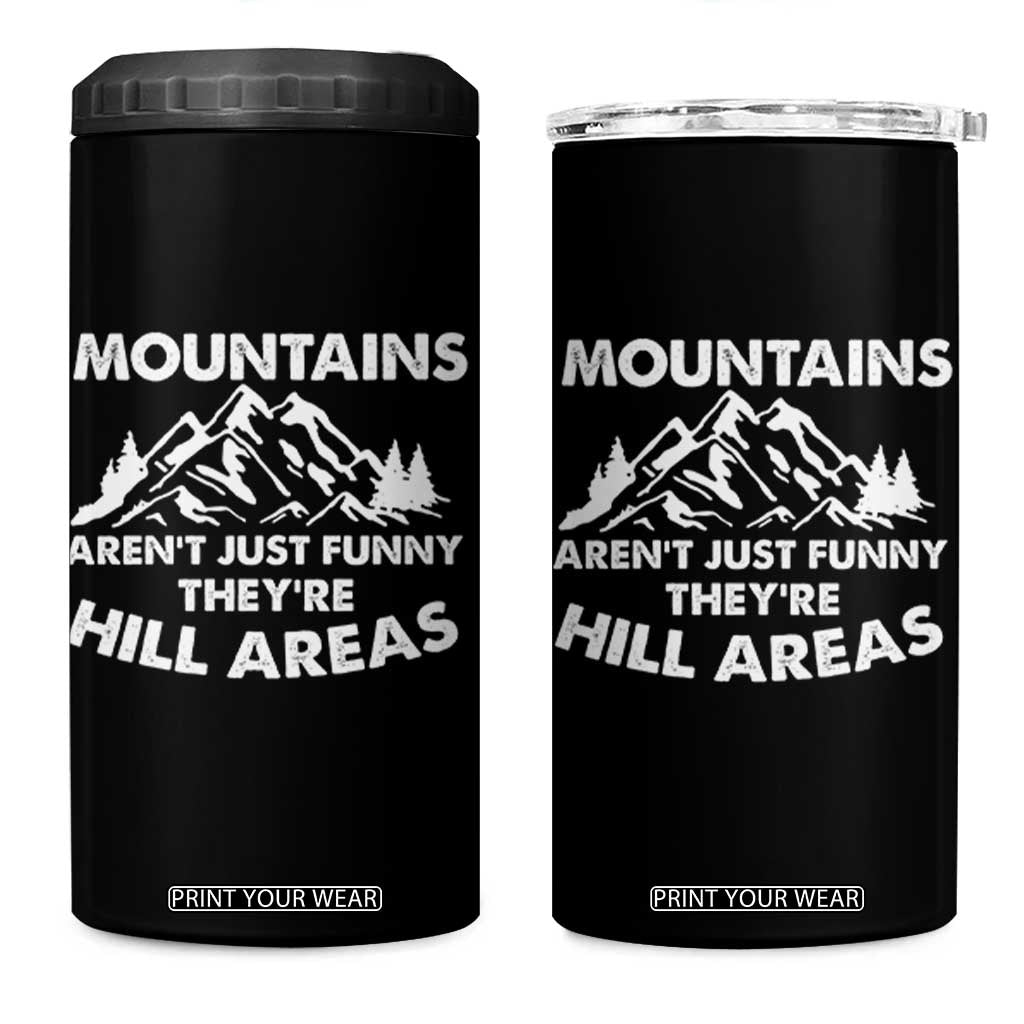 Mountains Arent Funny Theyre Hill Areas 4 in 1 Can Cooler Tumbler Mountain Hiking Word Pun Dad Jokes TS10 One Size: 16 oz Black Print Your Wear