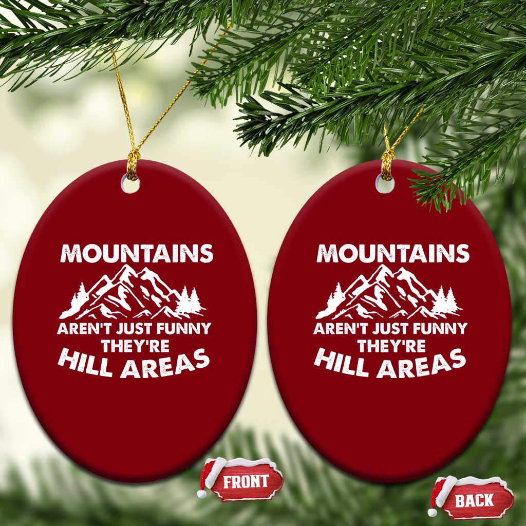Mountains Arent Funny Theyre Hill Areas Ceramic Ornament Mountain Hiking Word Pun Dad Jokes TS10 Print Your Wear