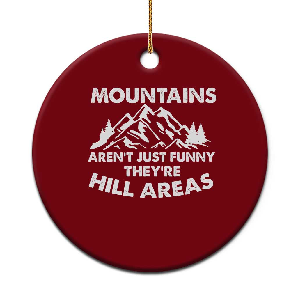 Mountains Arent Funny Theyre Hill Areas Ceramic Ornament Mountain Hiking Word Pun Dad Jokes TS10 1pc Red Print Your Wear