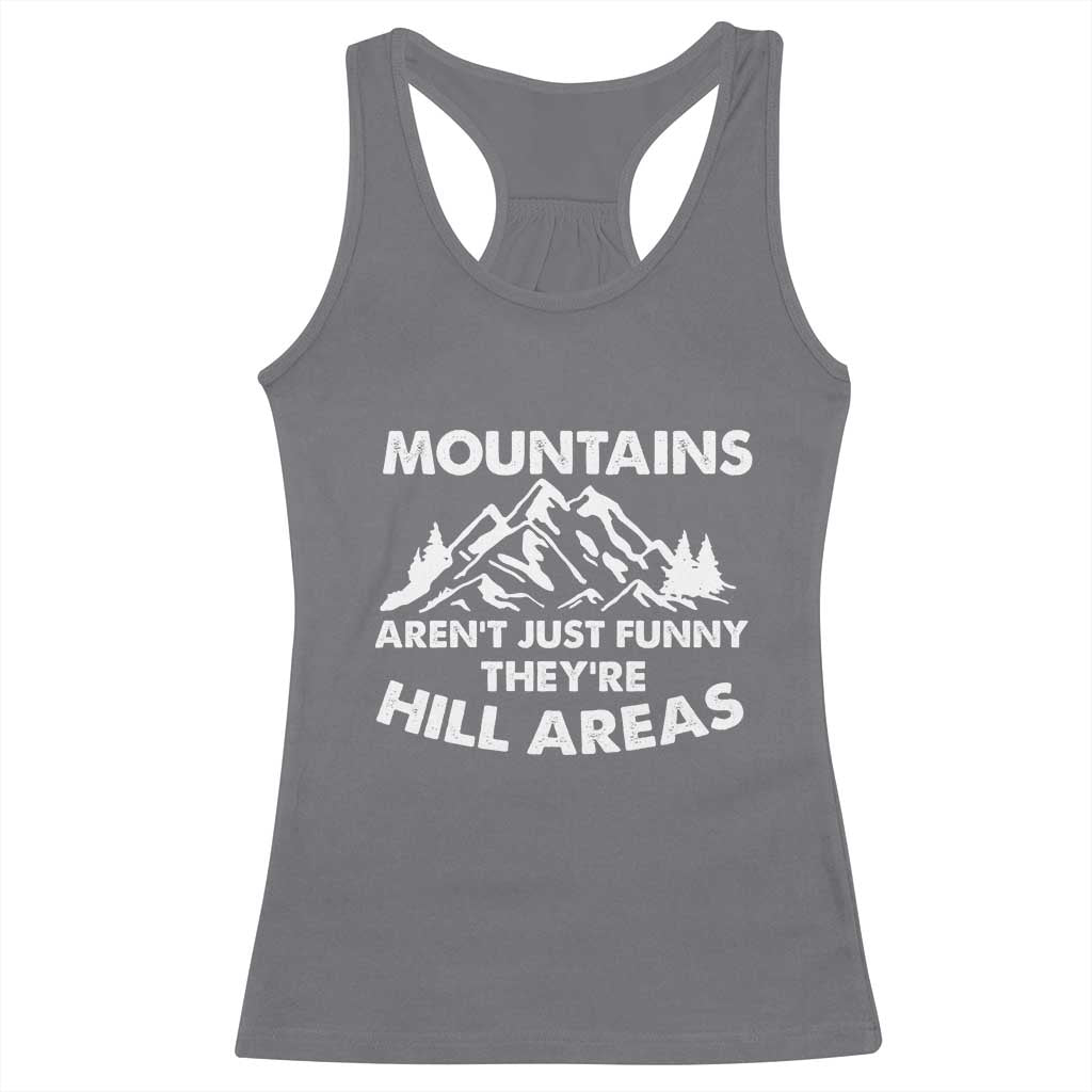 Mountains Arent Funny Theyre Hill Areas Racerback Tank Top Mountain Hiking Word Pun Dad Jokes TS10 Charcoal Print Your Wear