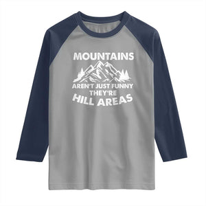 Mountains Arent Funny Theyre Hill Areas Raglan Shirt Mountain Hiking Word Pun Dad Jokes TS10 Sport Gray Navy Print Your Wear